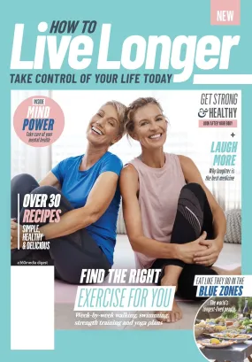 How To Live Longer - 30  Recipes, Get Strong & Healthy, Mental Health, Blue Zones, Age Well, Midlife Checklist, Prevent Diseases, Diets, Week-By-Week Walking, Swimming, Strength Training & Yoga Plans!
